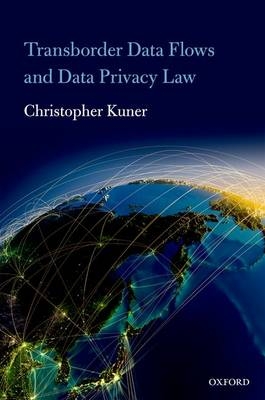 Transborder Data Flows and Data Privacy Law -  Christopher Kuner