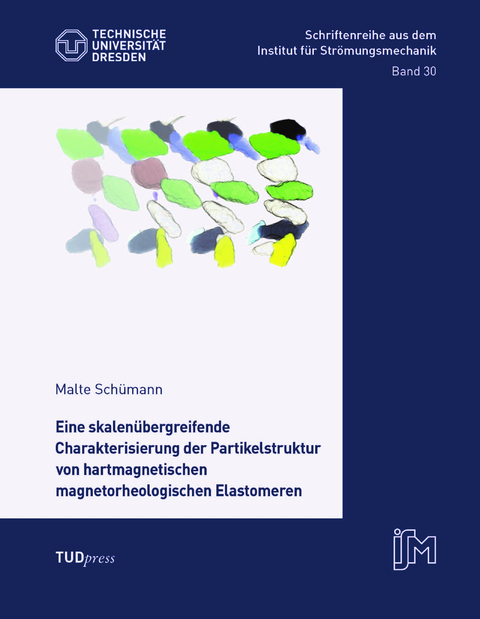 Eine skalenübergreifende Charakterisierung der Partikelstruktur von hartmagnetischen magnetorheologischen Elastomeren - Malte Schümann