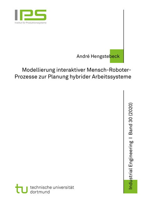 Modellierung interaktiver Mensch-Roboter-Prozesse zur Planung hybrider Arbeitssysteme - André Hengstebeck