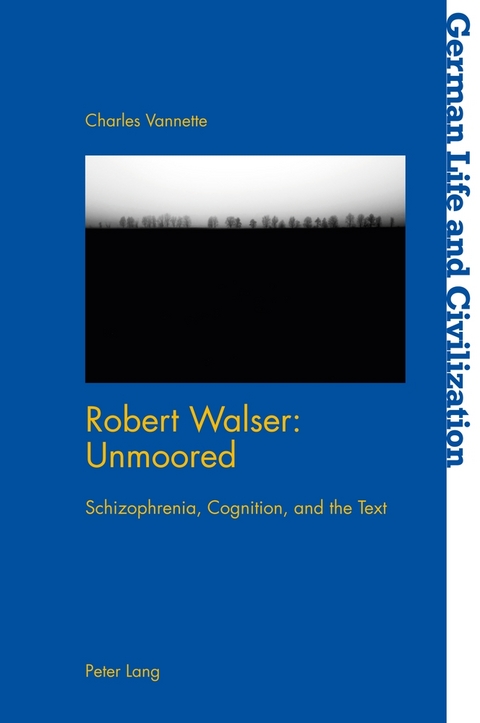 Robert Walser: Unmoored - Charles Vannette