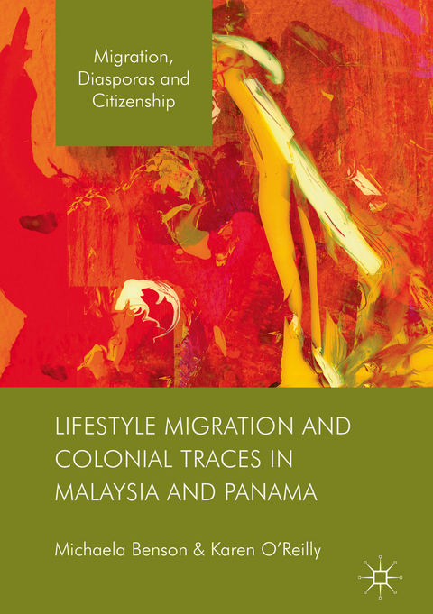 Lifestyle Migration and Colonial Traces in Malaysia and Panama - Michaela Benson, Karen O'Reilly