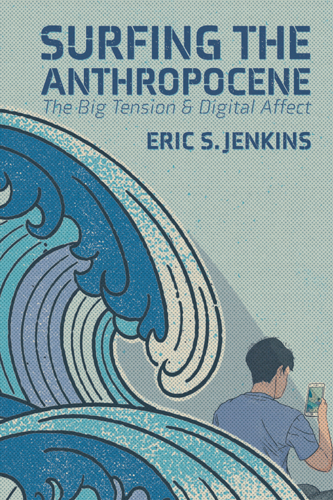 Surfing the Anthropocene - Eric S. Jenkins