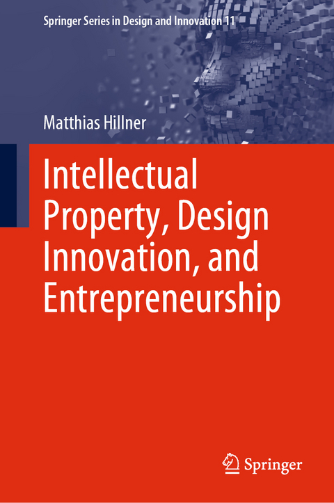 Intellectual Property, Design Innovation, and Entrepreneurship - Matthias Hillner