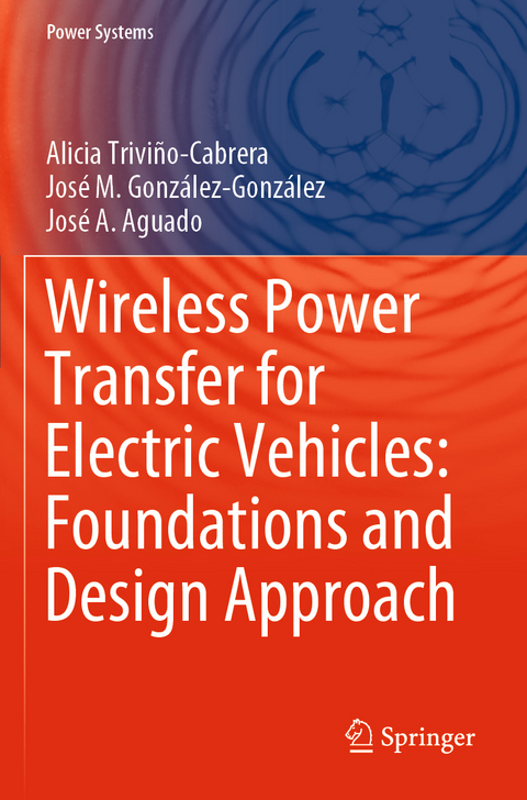 Wireless Power Transfer for Electric Vehicles: Foundations and Design Approach - Alicia Triviño-Cabrera, José M. González-González, José A. Aguado