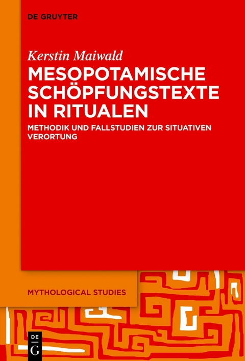 Mesopotamische Schöpfungstexte in Ritualen - Kerstin Maiwald