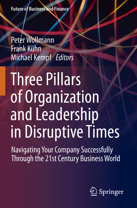 Three Pillars of Organization and Leadership in Disruptive Times - 