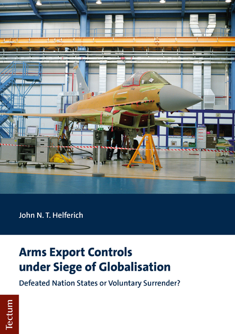 Arms Export Controls under Siege of Globalisation - John N. T. Helferich