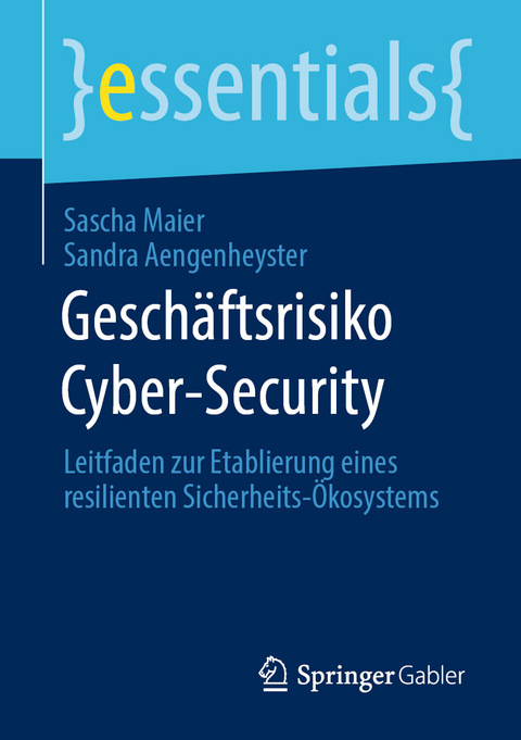 Geschäftsrisiko Cyber-Security - Sascha Maier, Sandra Aengenheyster
