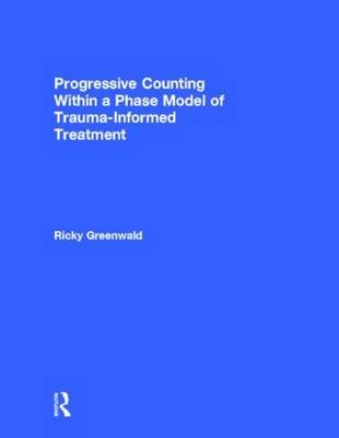 Progressive Counting Within a Phase Model of Trauma-Informed Treatment - Greenfield Ricky (Trauma Institute/Child Trauma Institute  Massachusetts  USA) Greenwald