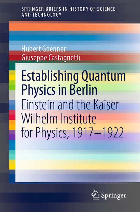 Establishing Quantum Physics in Berlin - Hubert Goenner, Giuseppe Castagnetti