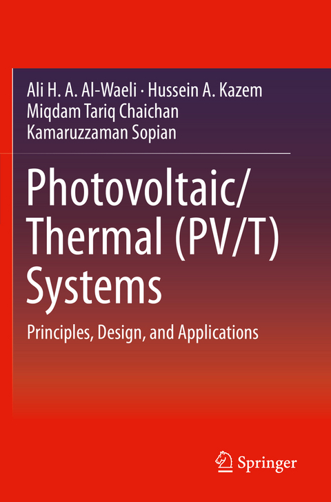 Photovoltaic/Thermal (PV/T) Systems - Ali H. A. Al-Waeli, Hussein A. Kazem, Miqdam Tariq Chaichan, Kamaruzzaman Sopian