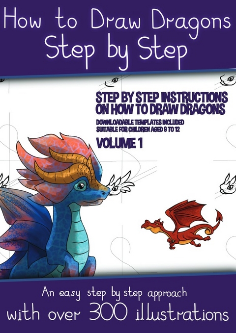 How to Draw Dragons Step by Step - Volume 1 - (Step by step instructions on how to draw dragons) - James Manning