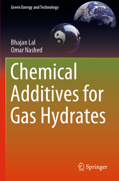 Chemical Additives for Gas Hydrates - Bhajan Lal, Omar Nashed