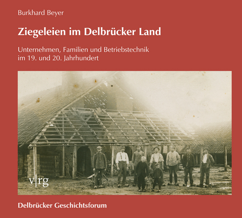Ziegeleien im Delbrücker Land - Burkhard Beyer