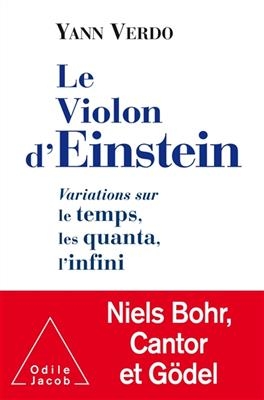 Le violon d'Einstein : variations sur le temps, les quanta, l'infini - Yann Verdo