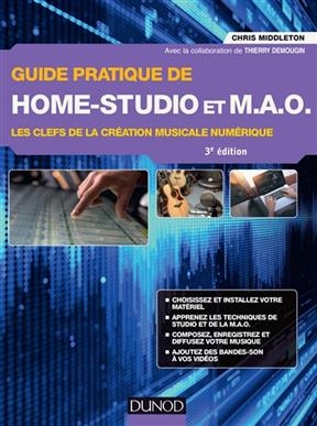 Guide pratique de home studio et MAO : les clefs de la création musicale numérique - Chris Middleton