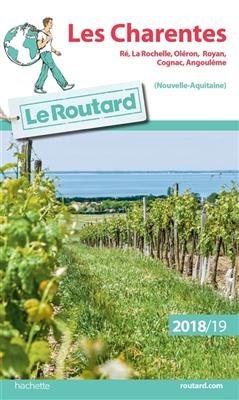 Les Charentes : Ré, La Rochelle, Oléron, Royan, Cognac, Angoulême, Nouvelle-Aquitaine : 2018-2019
