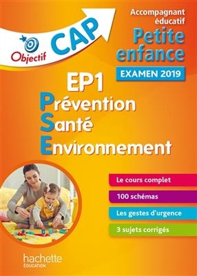 EP1, prévention santé environnement : accompagnement éducatif petite enfance, examen 2019 : le cours complet, 100 sch...