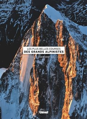 Les plus belles courses des grands alpinistes - Jocelyn Chavy