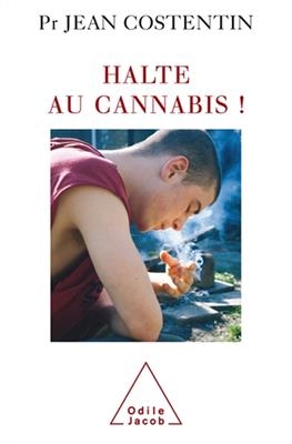 Halte au cannabis ! - Jean Costentin