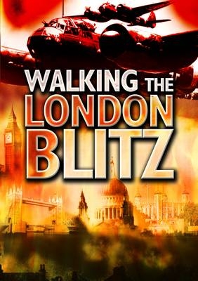 Walking the London Blitz -  Clive Harris