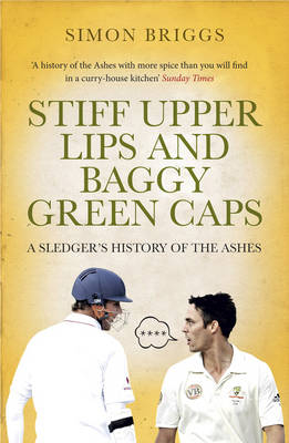 Stiff Upper Lips & Baggy Green Caps -  Simon Briggs