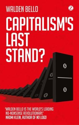 Capitalism's Last Stand? -  Walden Bello