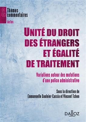 Unité du droit des étrangers et égalité de traitement : variations autour des mutations d'une police administrative -  SAULNIER-CASSIA E.