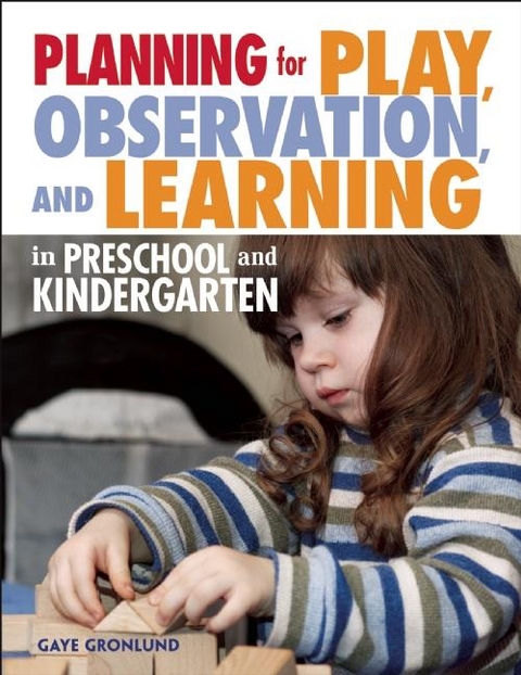 Planning for Play, Observation, and Learning in Preschool and Kindergarten -  Gaye Gronlund