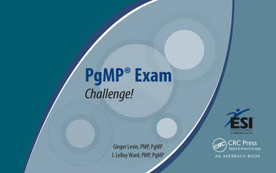 PgMP Exam Challenge! -  Ginger Levin PMP PgMP,  J. LeRoy Ward PMP PgMP