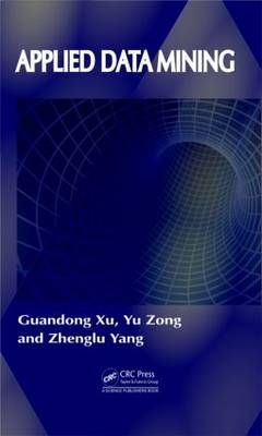 Applied Data Mining - University of Technology Sydney Guandong (Advanced Analytics Institute  Australia) Xu, Tokyo Zhenglu (Institute of Industrial Scicnce  Japan) Yang, Lu'an Yu (West Anhui University  PR of China) Zong