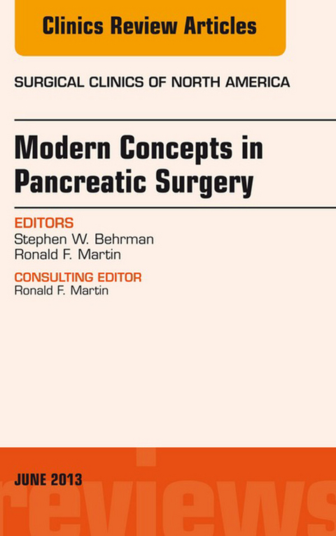 Modern Concepts in Pancreatic Surgery, An Issue of Surgical Clinics -  Steve Behrman,  Ron Martin