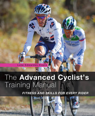 Advanced Cyclist's Training Manual -  Edwardes-Evans Luke Edwardes-Evans