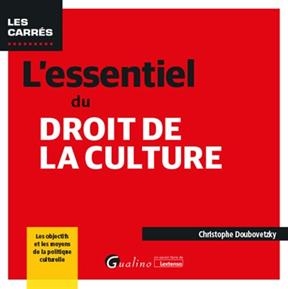 L'essentiel du droit de la culture - Christophe Doubovetzky