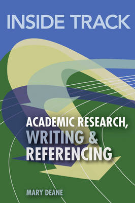 Inside Track to Academic Research, Writing & Referencing -  Mary Deane