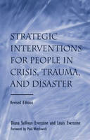 Strategic Interventions for People in Crisis, Trauma, and Disaster -  Diane Sullivan Everstine,  Louis Everstine