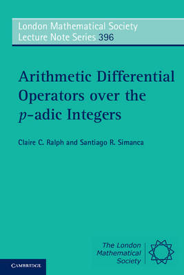 Arithmetic Differential Operators over the p-adic Integers -  Claire C. Ralph,  Santiago R. Simanca