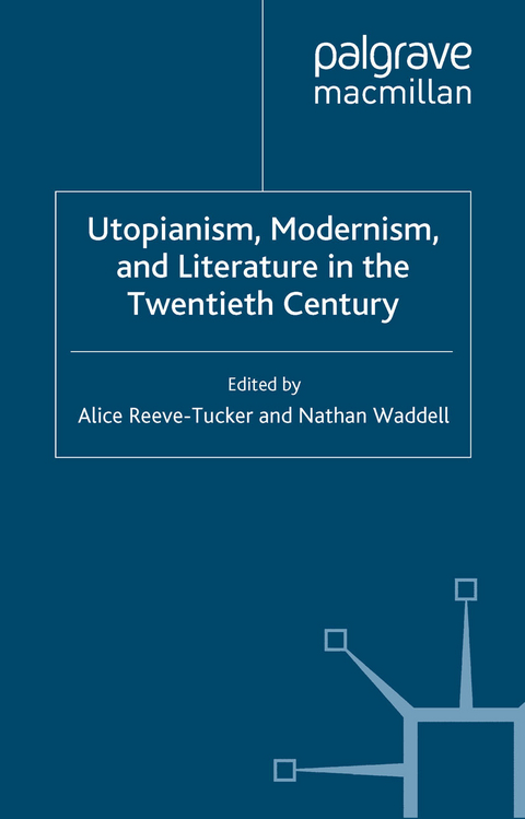 Utopianism, Modernism, and Literature in the Twentieth Century - 