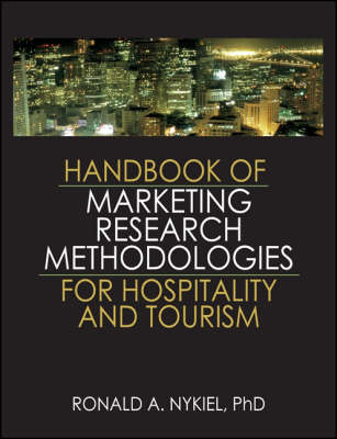 Handbook of Marketing Research Methodologies for Hospitality and Tourism -  Ronald A. Nykiel