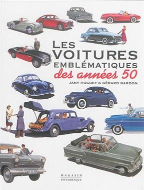 Les voitures emblématiques des années 50 - Jany Huguet, Gerard Bardon