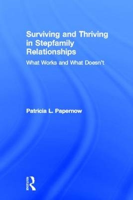 Surviving and Thriving in Stepfamily Relationships - Massachusetts Patricia L. (in private practice  USA) Papernow