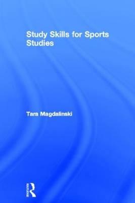 Study Skills for Sports Studies -  Tara Magdalinski