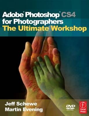 Adobe Photoshop CS4 for Photographers: The Ultimate Workshop -  Martin (Adobe; UK) Evening Berkhamsted,  Jeff Schewe