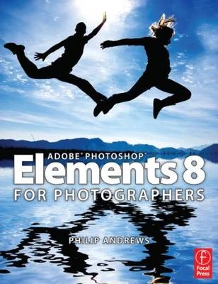 Adobe Photoshop Elements 8 for Photographers -  Philip Andrews