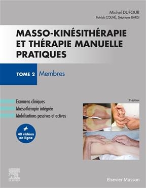 Masso-kinésithérapie et thérapie manuelle pratiques. Vol. 2. Membres - Michel Dufour, Stéphane Barsi, Patrick Colné