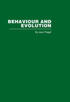 Behaviour and Evolution -  JEAN PIAGET