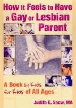 How It Feels to Have a Gay or Lesbian Parent -  Judith E. Snow