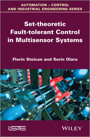 Set-theoretic Fault-tolerant Control in Multisensor Systems - Florin Stoican, Sorin Olaru