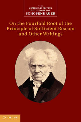 Schopenhauer: On the Fourfold Root of the Principle of Sufficient Reason and Other Writings -  Arthur Schopenhauer