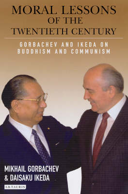 Moral Lessons of the Twentieth Century -  Daisaku Ikeda,  Mikhail Gorbachev